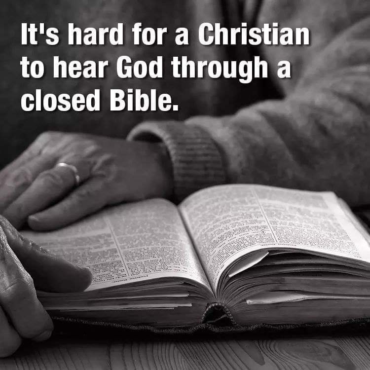 It's hard for a Christian to hear God through a closed Bible. 👂🏻✝️🙏